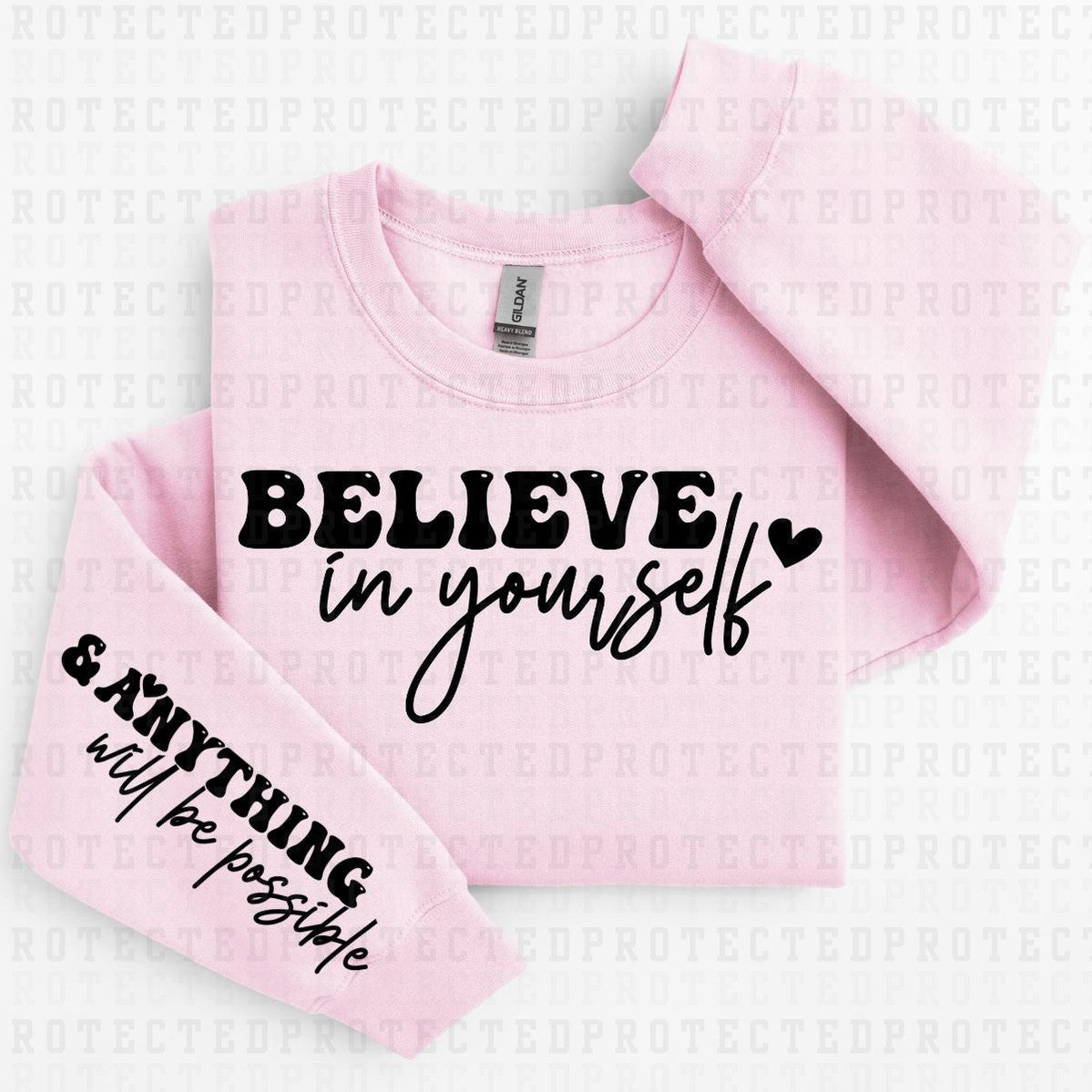 BELIEVE IN YOURSELF *SINGLE COLOR - SLEEVE DESIGN COMES IN 6"* (FULL FRONT/1 SLEEVE) - DTF TRANSFER