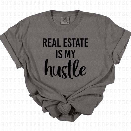 REAL ESTATE IS MY HUSTLE *SINGLE COLOR* - DTF TRANSFER