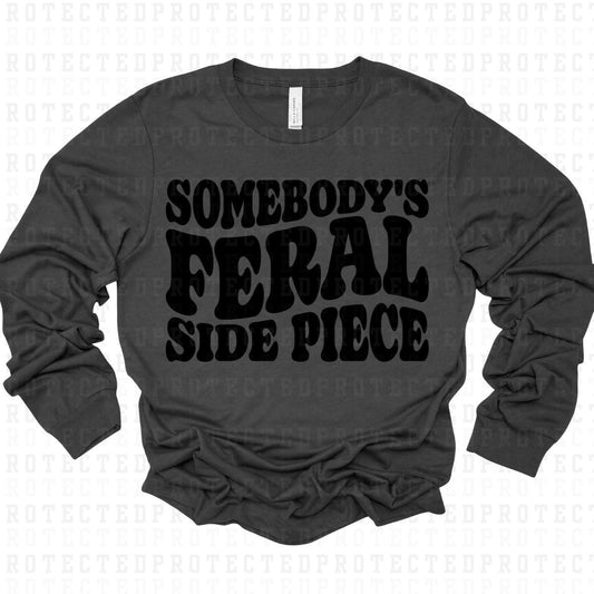 SOMEBODYS FERAL SIDE PEICE *SINGLE COLOR* - DTF TRANSFER