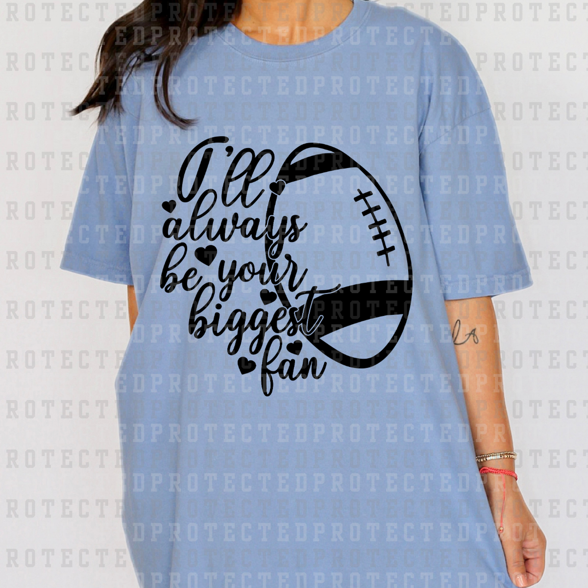 ILL ALWAYS BE YOUR BIGGEST FAN *SINGLE COLOR* - DTF TRANSFER