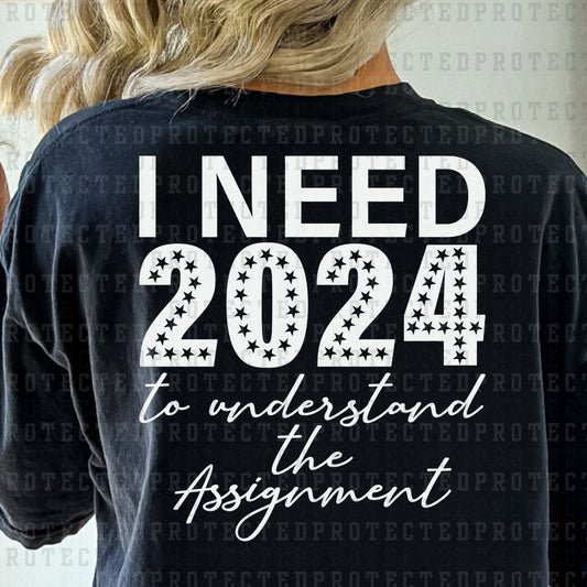 I NEED 2024 TO UNDERSTAND THE ASSIGNMENT *SINGLE COLOR* - DTF TRANSFER