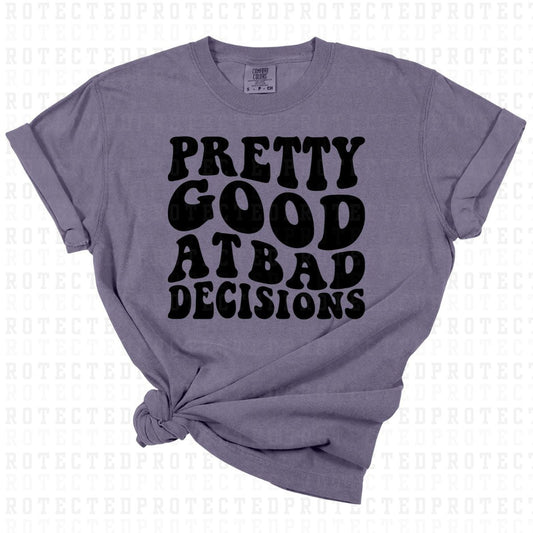 PRETTY GOOD AT BAD DECISIONS *SINGLE COLOR* - DTF TRANSFER