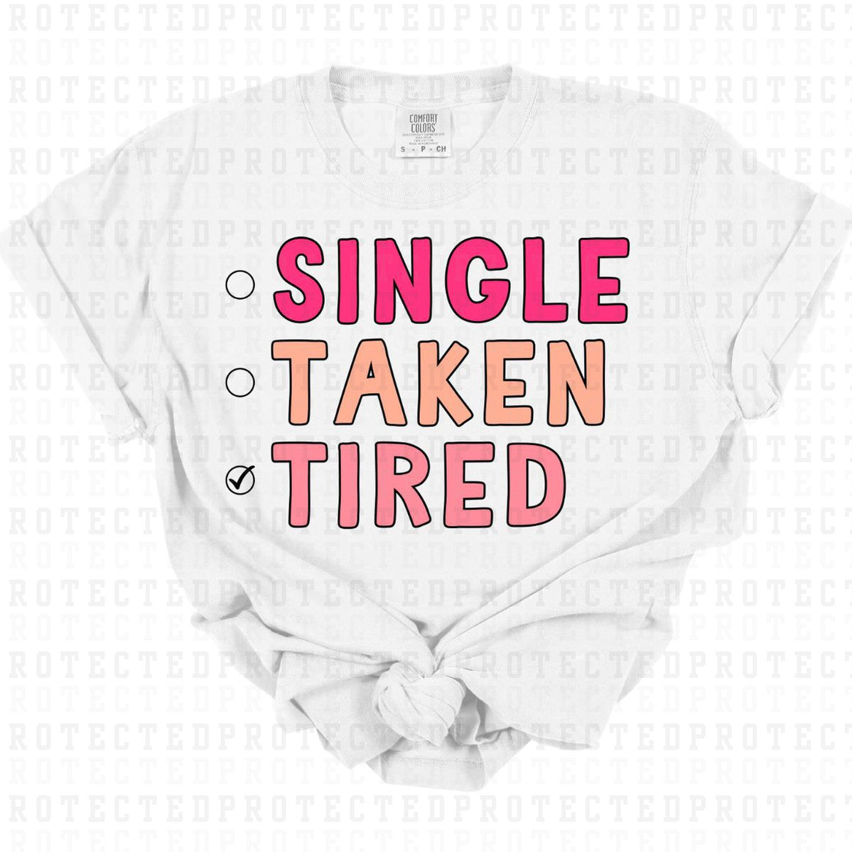 SINGLE TAKEN TIRED - DTF TRANSFER