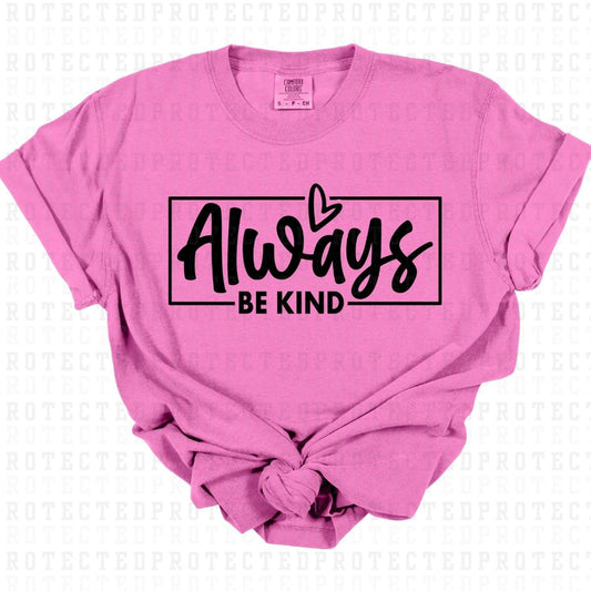 ALWAYS BE KIND *SINGLE COLOR* - DTF TRANSFER