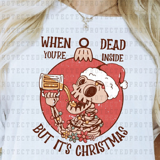 WHEN YOU'RE DEAD INSIDE BUT ITS CHRISTMAS - DTF TRANSFER