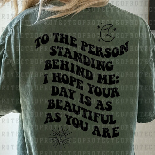 DEAR PERSON STANDING BEHIND ME *SINGLE COLOR* - DTF TRANSFER