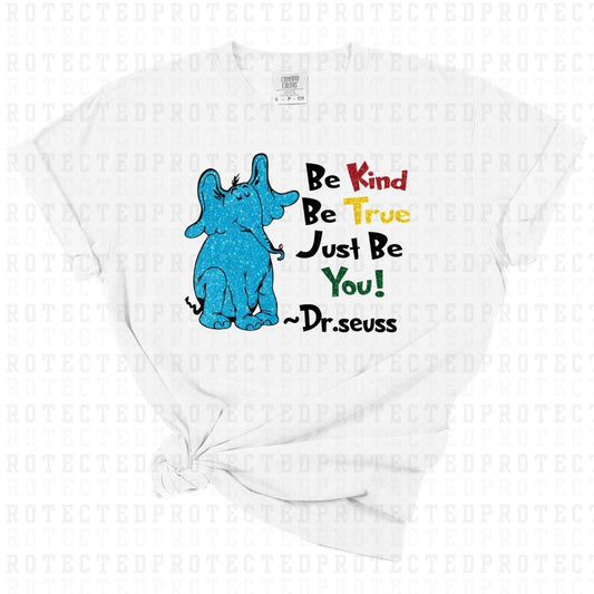 BE KIND BE TRUE JUST BE YOU DR SEUSS *FAUX GLITTER* - DTF TRANSFER