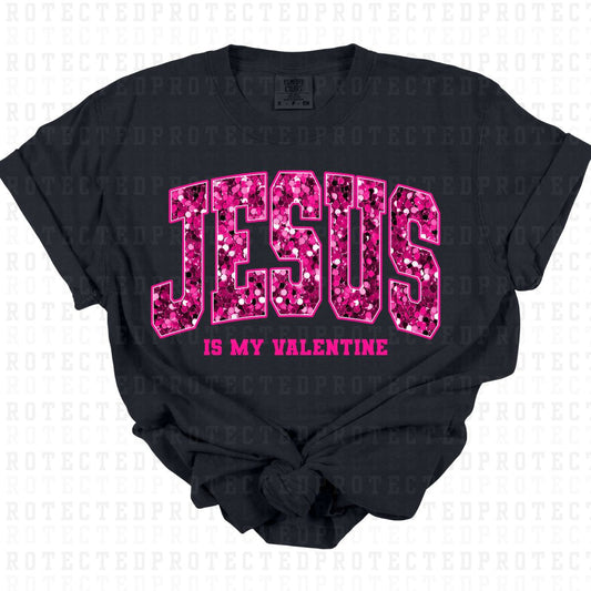 JESUS IS MY VALENTINE *FAUX SEQUIN* - DTF TRANSFER