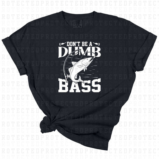 DONT BE A DUMB BASS *WHITE TEXT - SINGLE COLOR* - DTF TRANSFER