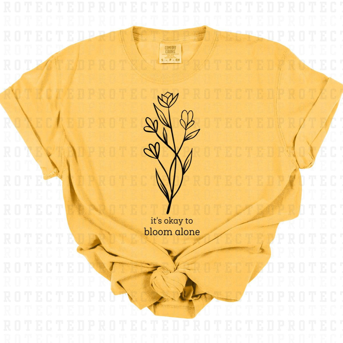 ITS OKAY TO BLOOM ALONE *SINGLE COLOR* - DTF TRANSFER