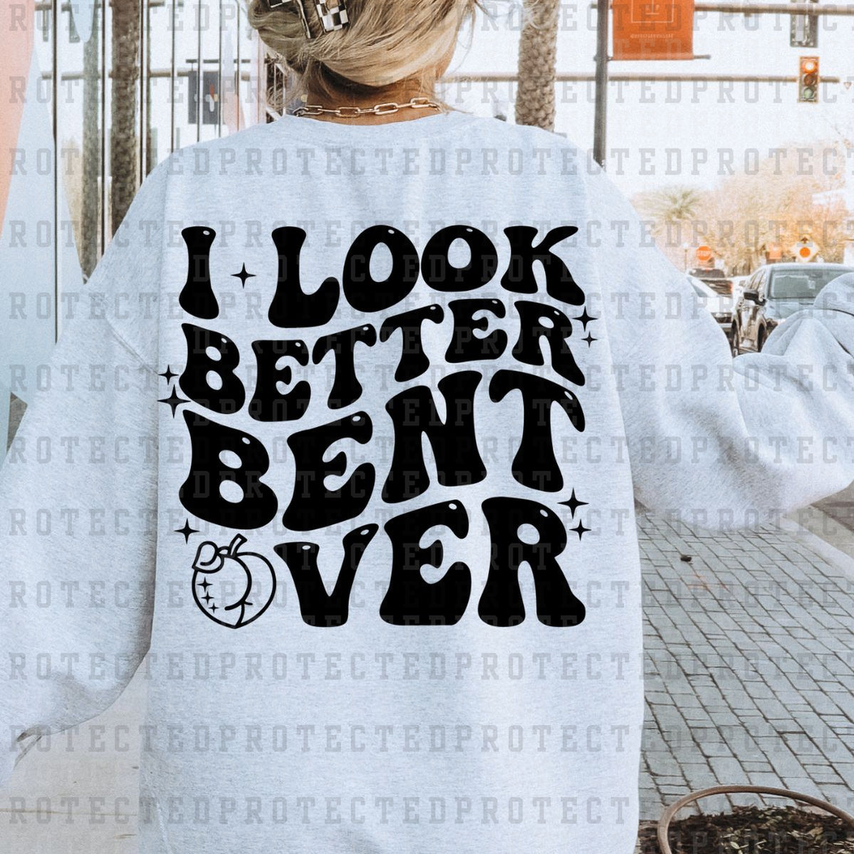 I LOOK BETTER BENT OVER *SINGLE COLOR* - DTF TRANSFER