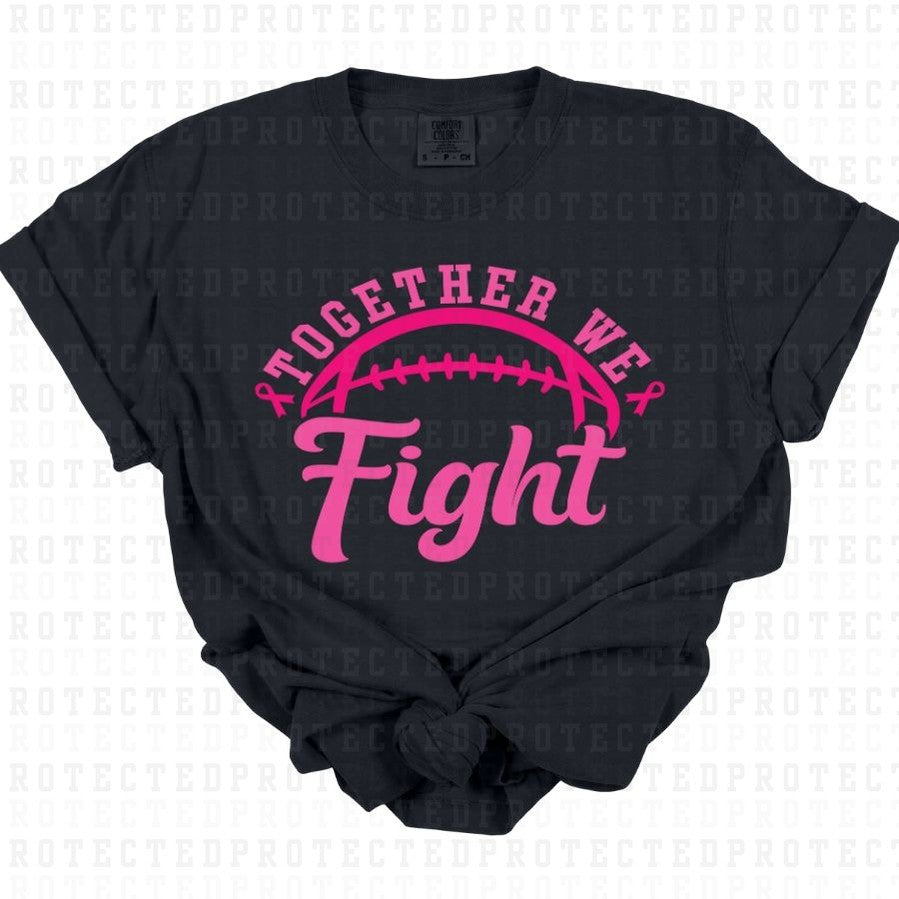 TOGETHER WE FIGHT - DTF TRANSFER