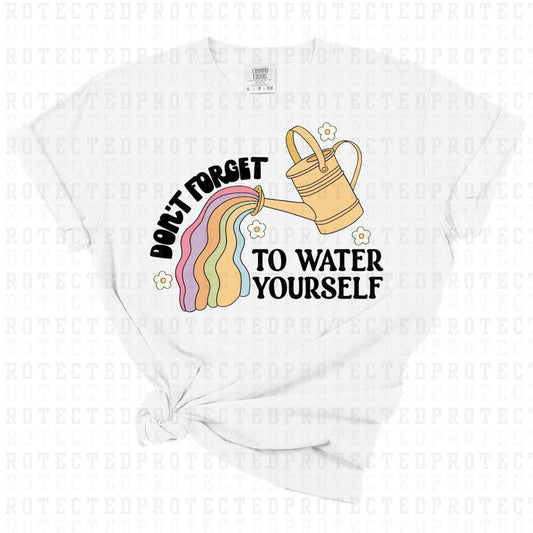 DONT FORGET TO WATER YOURSELF - DTF TRANSFER