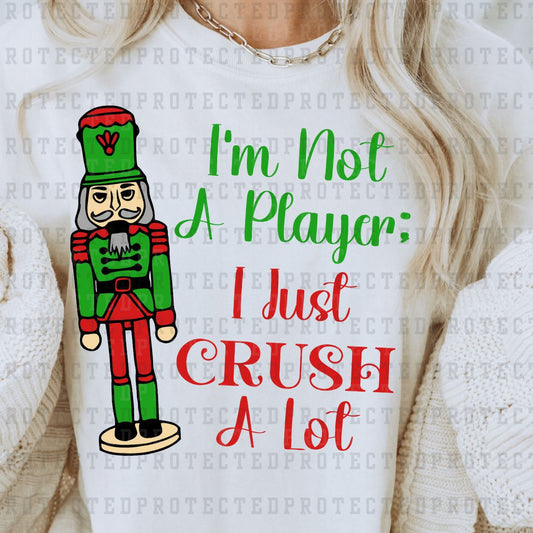 IM NOT A PLAYER I JUST CRUSH ALOT - DTF TRANSFER