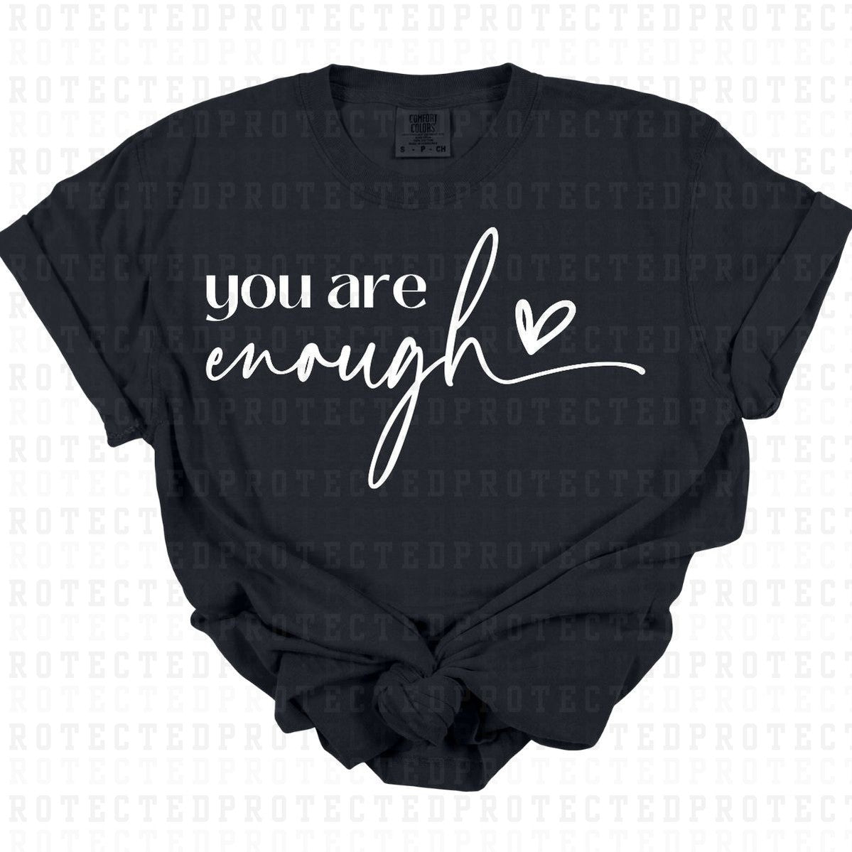 YOU ARE ENOUGH *WHITE - SINGLE COLOR* - DTF TRANSFER