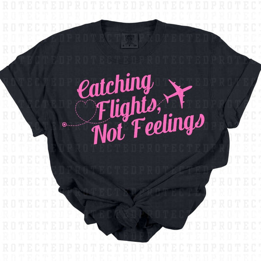 CATCHING FLIGHTS NOT FEELINGS *SINGLE COLOR* - DTF TRANSFER