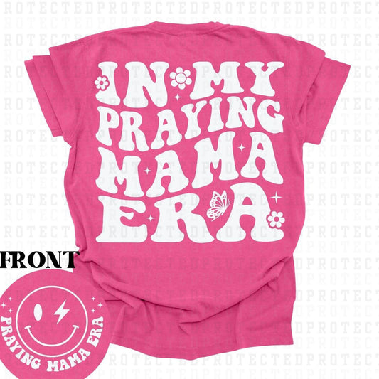 IN MY PRAYING MAMA ERA *SINGLE COLOR*(POCKET/BACK)- DTF TRANSFER