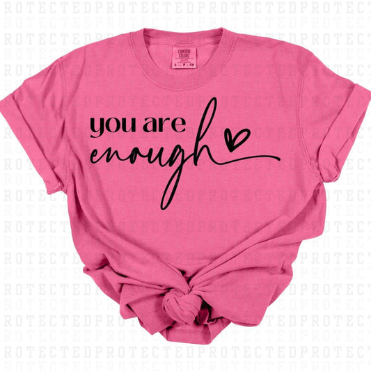 YOU ARE ENOUGH *BLACK - SINGLE COLOR* - DTF TRANSFER