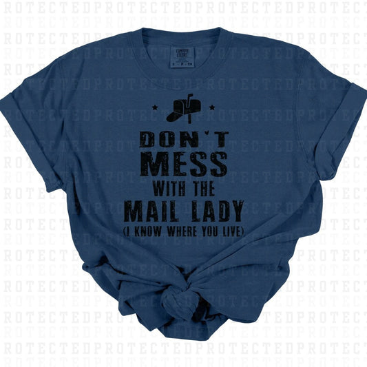 DONT MESS WITH THE MAIL LADY I KNOW WHERE YOU LIVE *SINGLE COLOR* - DTF TRANSFER