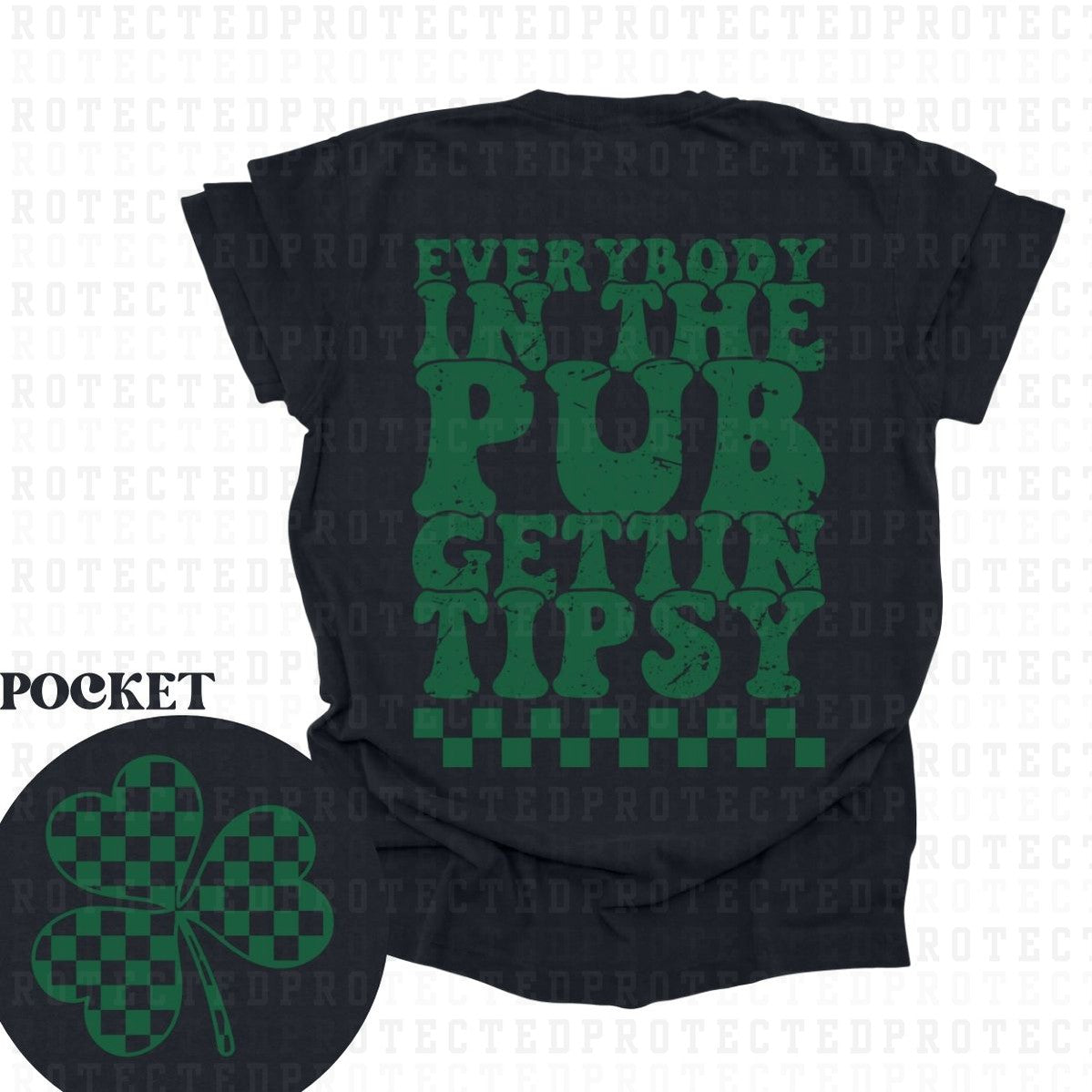 EVERYBODY IN THE PUB GETTIN TIPSY (SINGLE COLOR/POCKET+BACK) - DTF TRANSFER