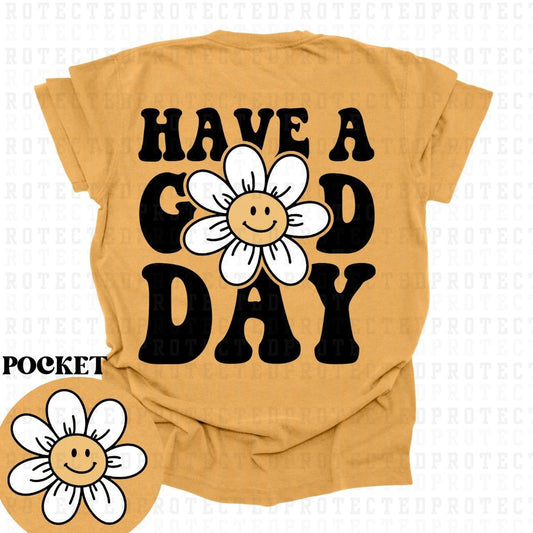 HAVE A GOOD DAY (POCKET/BACK) - DTF TRANSFER