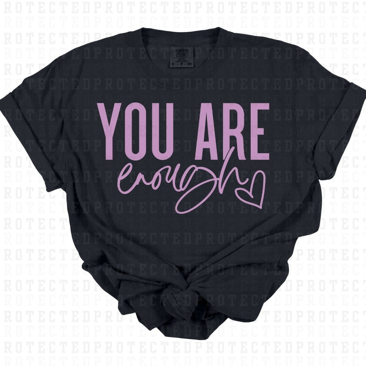 YOU ARE ENOUGH *SINGLE COLOR* - DTF TRANSFER