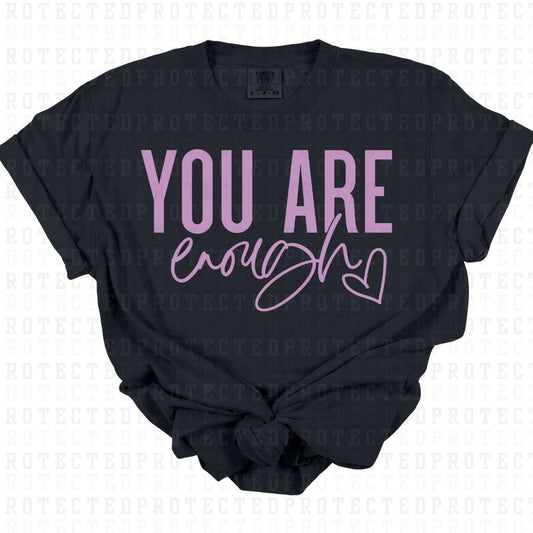 YOU ARE ENOUGH *SINGLE COLOR* - DTF TRANSFER