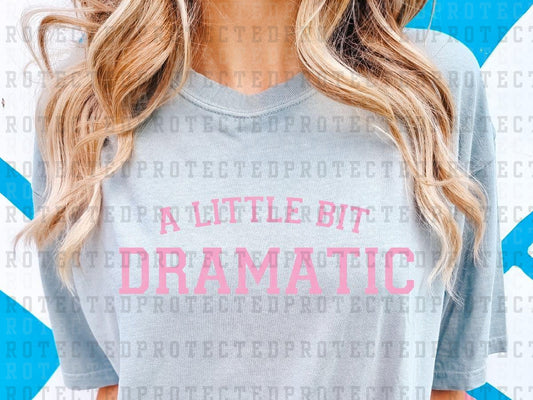 A LITTLE BIT DRAMATIC *SINGLE COLOR* - DTF TRANSFER