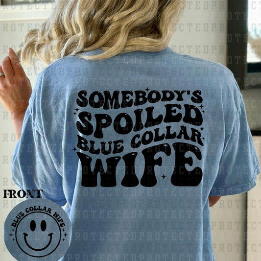 SOMEBODY'S SPOILED BLUE COLLAR WIFE-BLUE COLLAR WIFE(FRONT/BACK)- DTF TRANSFER