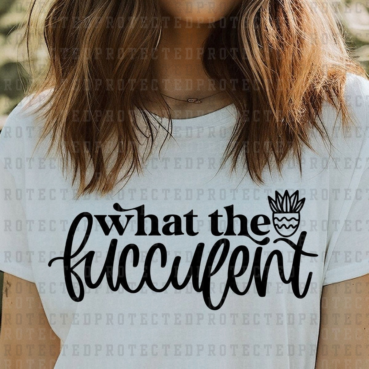 WHAT THE FUCCULENT *SINGLE COLOR* - DTF TRANSFER