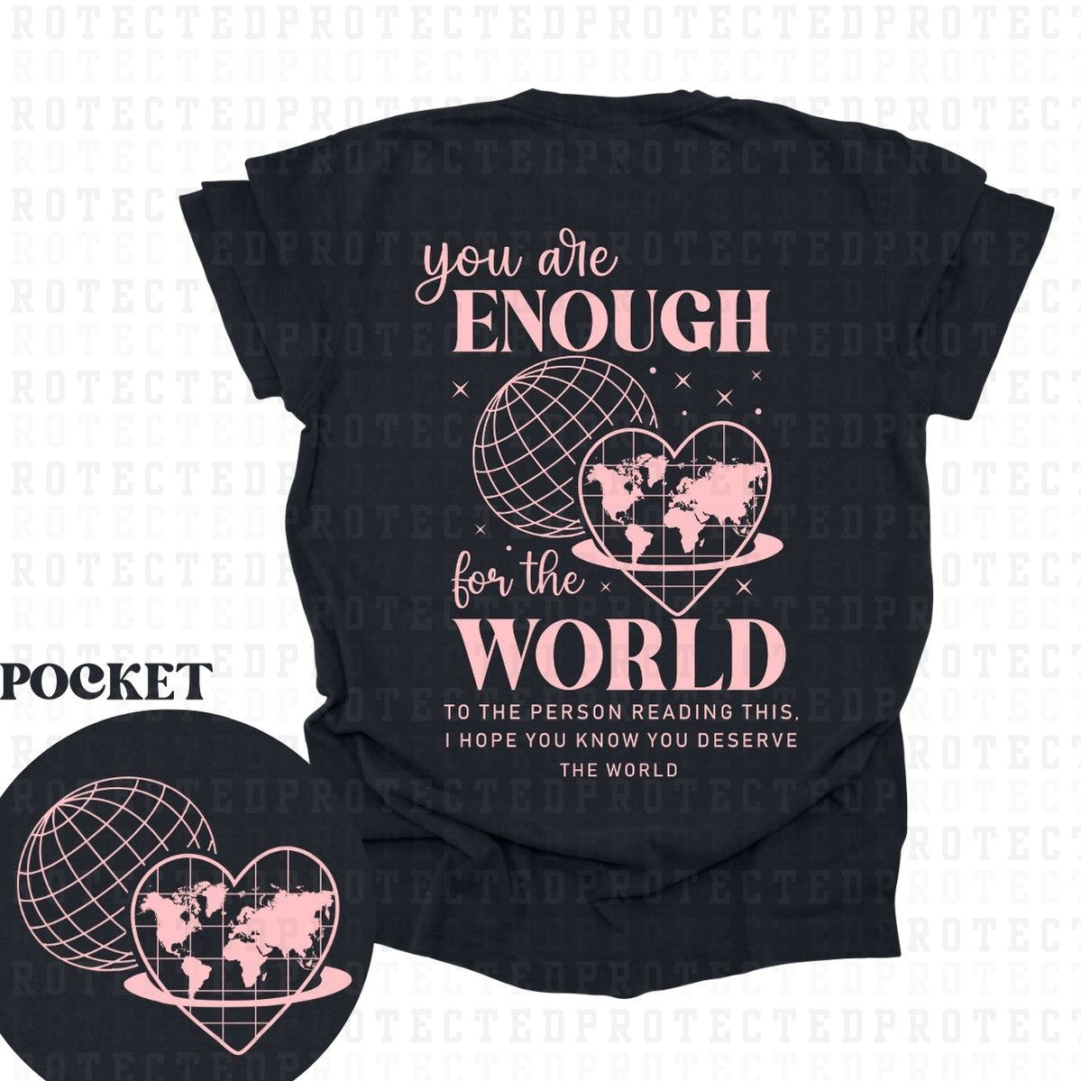 YOU ARE ENOUGH (SINGLE COLOR/POCKET+BACK)- DTF TRANSFER