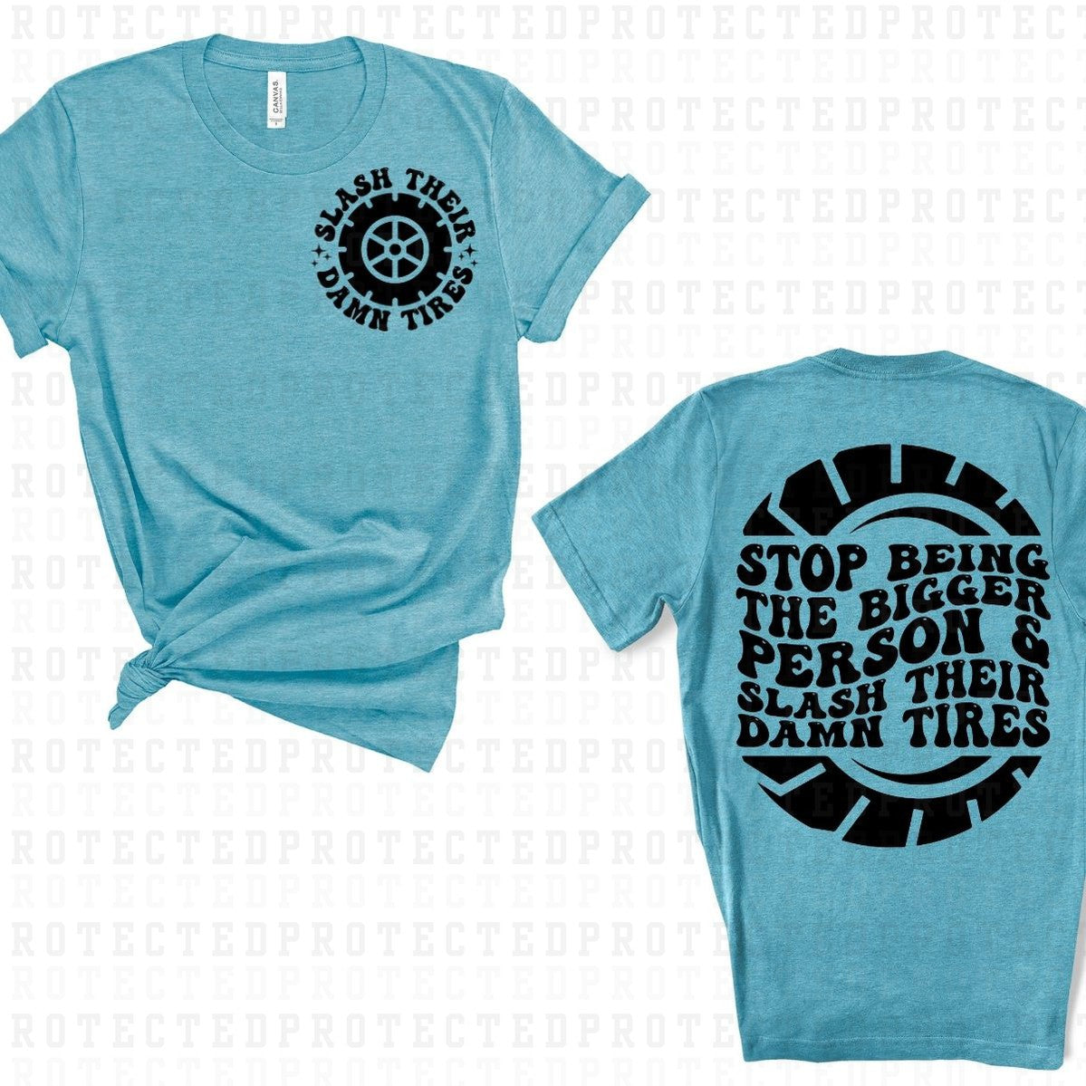 SLASH THEIR DAMN TIRES (SINGLE COLOR/POCKET+BACK) - DTF TRANSFER