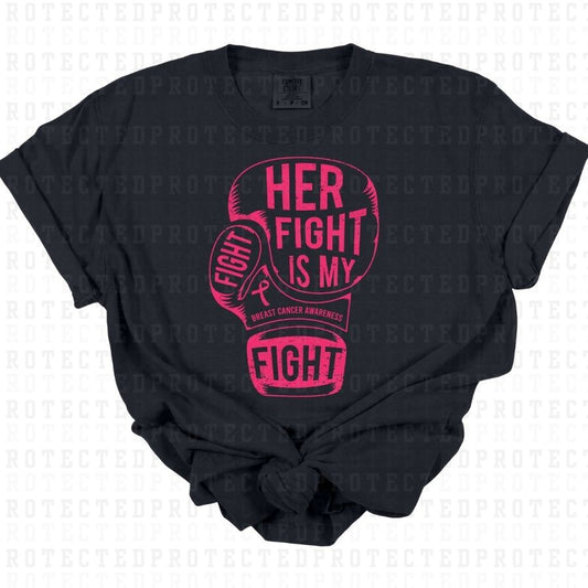 HER FIGHT IS MY FIGHT *SINGLE COLOR* - DTF TRANSFER