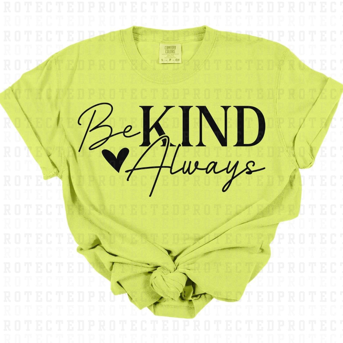 BE KIND ALWAYS *SINGLE COLOR* - DTF TRANSFER