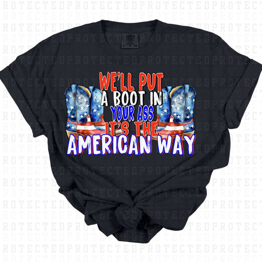 WE'LL PUT A BOOT IN YOUR ASS ITS THE AMERICAN WAY *TOBY KEITH* - DTF TRANSFER