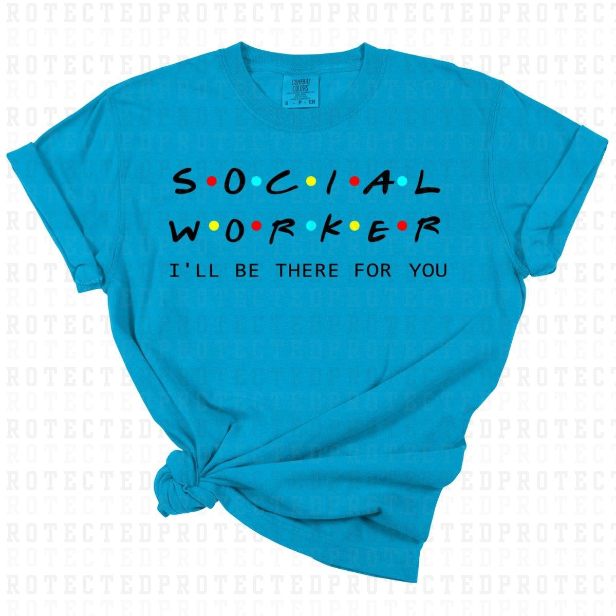 SOCIAL WORKER ILL BE THERE FOR YOU *BLACK TEXT* - DTF TRANSFER