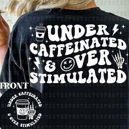 UNDER CAFFEINATED (SINGLE COLOR/POCKET+BACK) - DTF TRANSFER