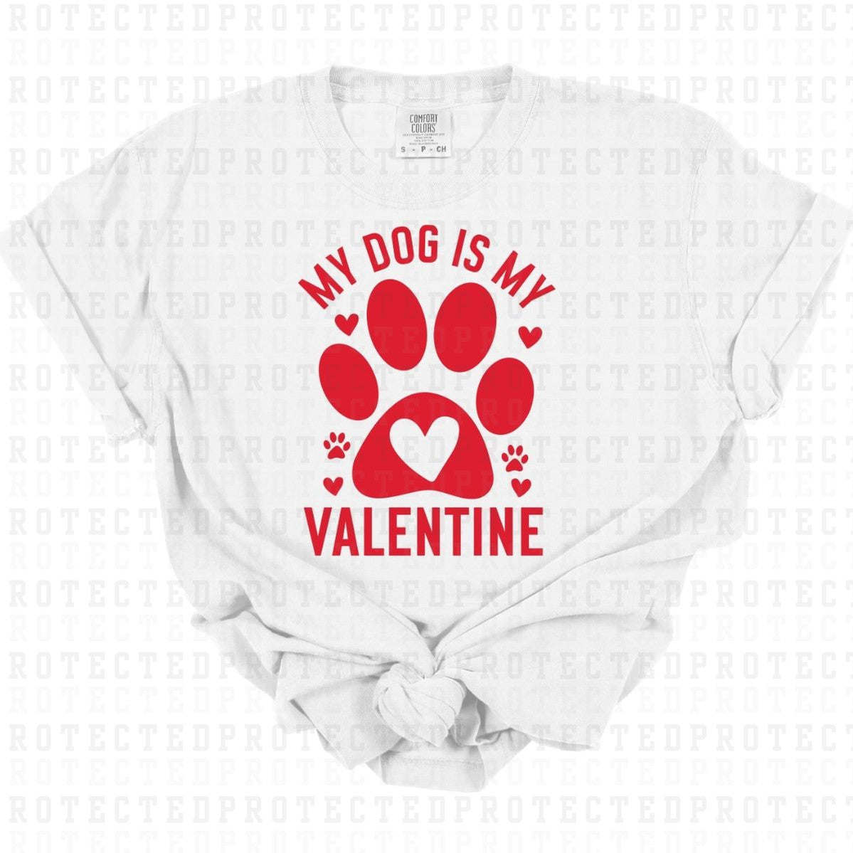 MY DOG IS MY VALENTINE *SINGLE COLOR* - DTF TRANSFER