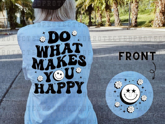 DO WHAT MAKES YOU HAPPY (POCKET/BACK) - DTF TRANSFER