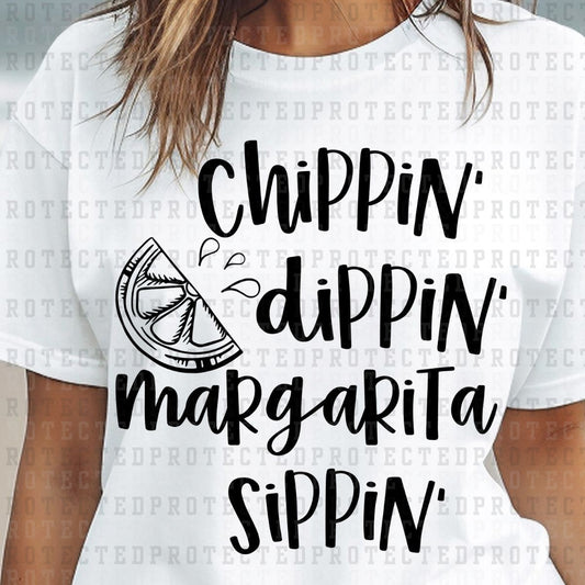 CHIPPIN' DIPPIN' MARGARITA SIPPIN' *SINGLE COLOR* - DTF TRANSFER