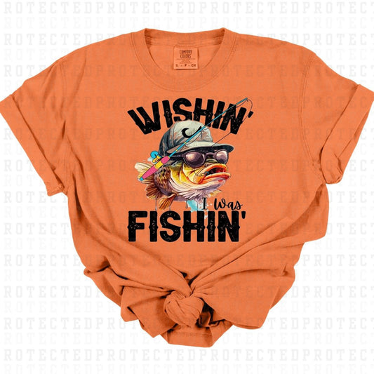 WISHIN' I WAS FISHIN' - DTF TRANSFER