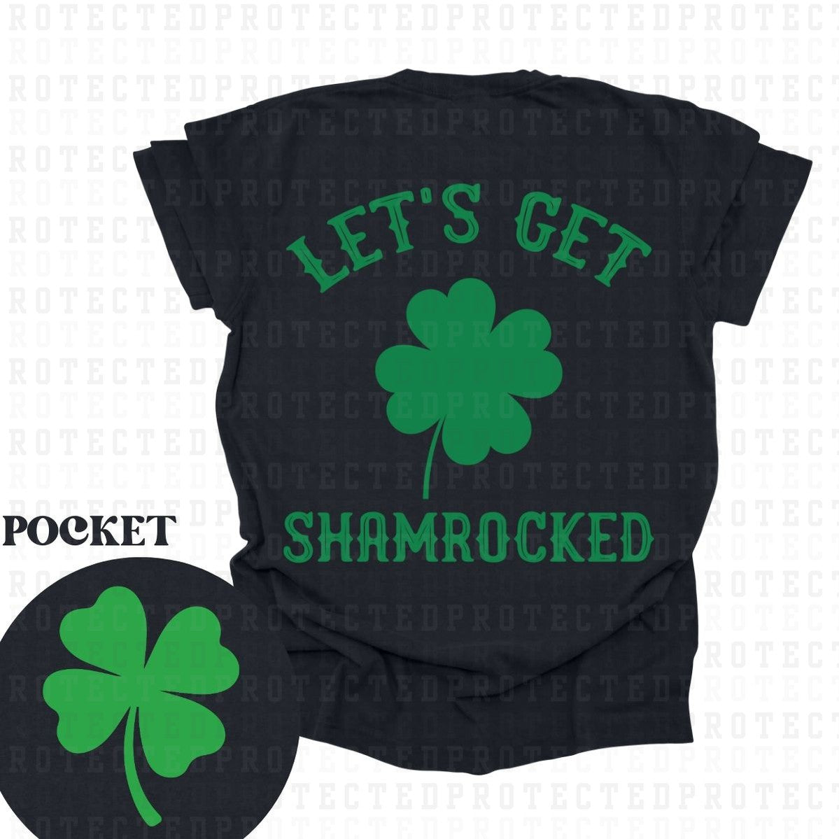 LETS GET SHAMROCKED (SINGLE COLOR/POCKET+BACK) - DTF TRANSFER