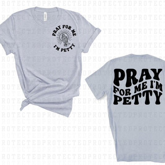 IM PETTY (SINGLE COLOR/POCKET+BACK) - DTF TRANSFER