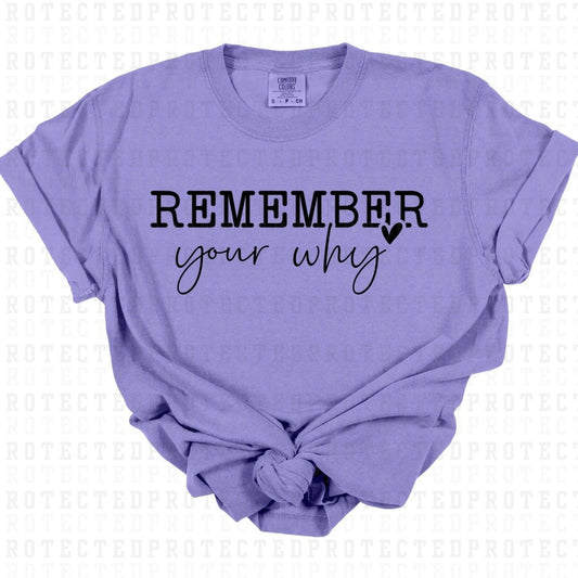 REMEMEBER YOUR WHY *SINGLE COLOR* - DTF TRANSFER