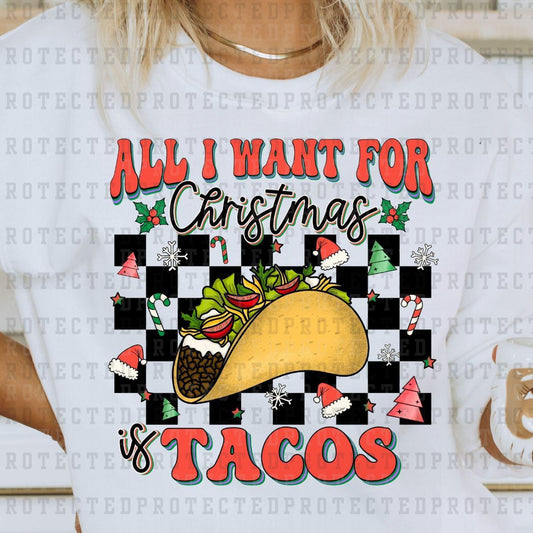 ALL I WANT FOR CHRISTMAS IS TACOS - DTF TRANSFER