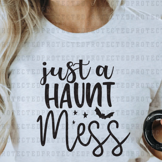 JUST A HAUNT MESS *SINGLE COLOR* - DTF TRANSFER