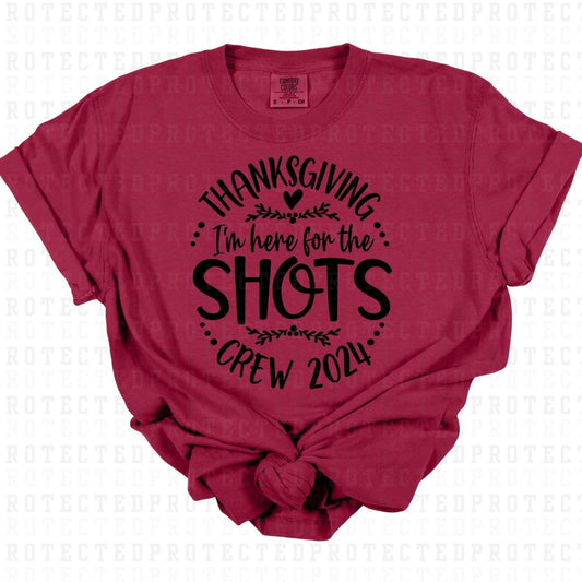 HERE FOR THE SHOTS *SINGLE COLOR* - DTF TRANSFER