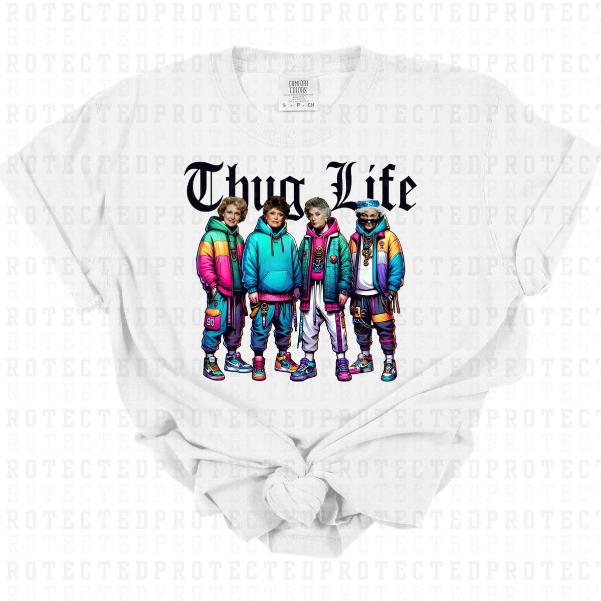 THUG LIFE *GOLDEN GIRLS* - DTF TRANSFER