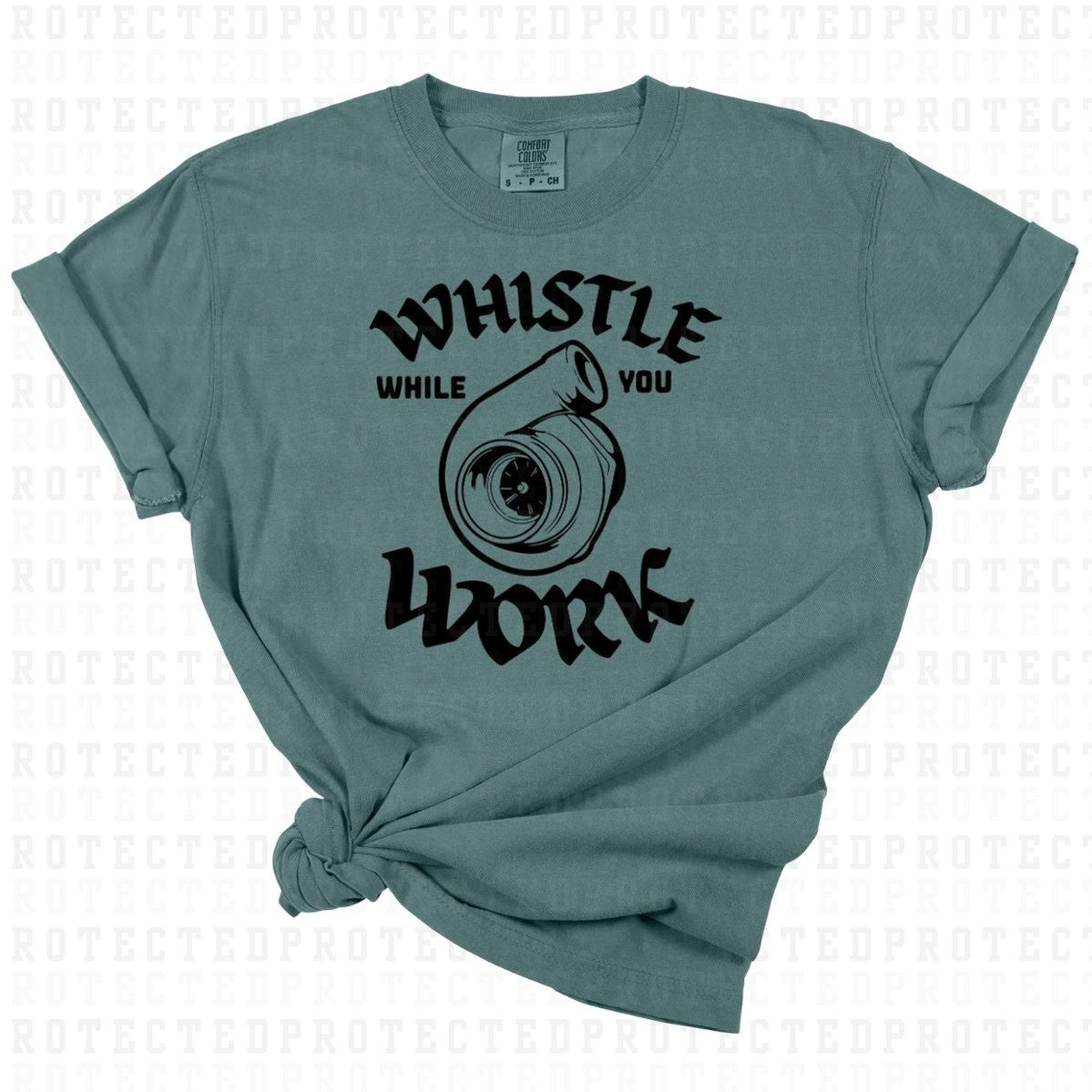 WHISTLE WHILE YOU WORK *SINGLE COLOR* - DTF TRANSFER