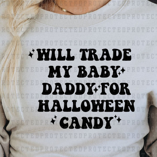 WILL TRADE MY BABY DADDY FOR HALLOWEEN CANDY *SINGLE COLOR* - DTF TRANSFER